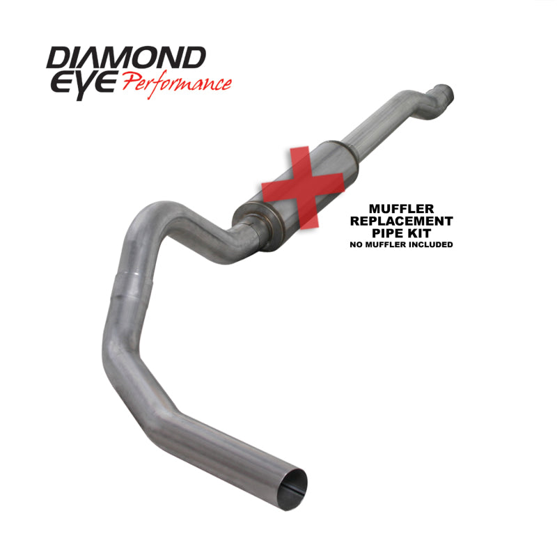 
  

Diamond Eye Performance  - DEPK4338A-RP - Diamond Eye KIT 4in Catback MFLR RPLCMENT PIPE SGL AL: 03-07 FORD 6.0L F250/F350 (Extended Cab Only) - Shipped in Europe - Tuningsupply.com

